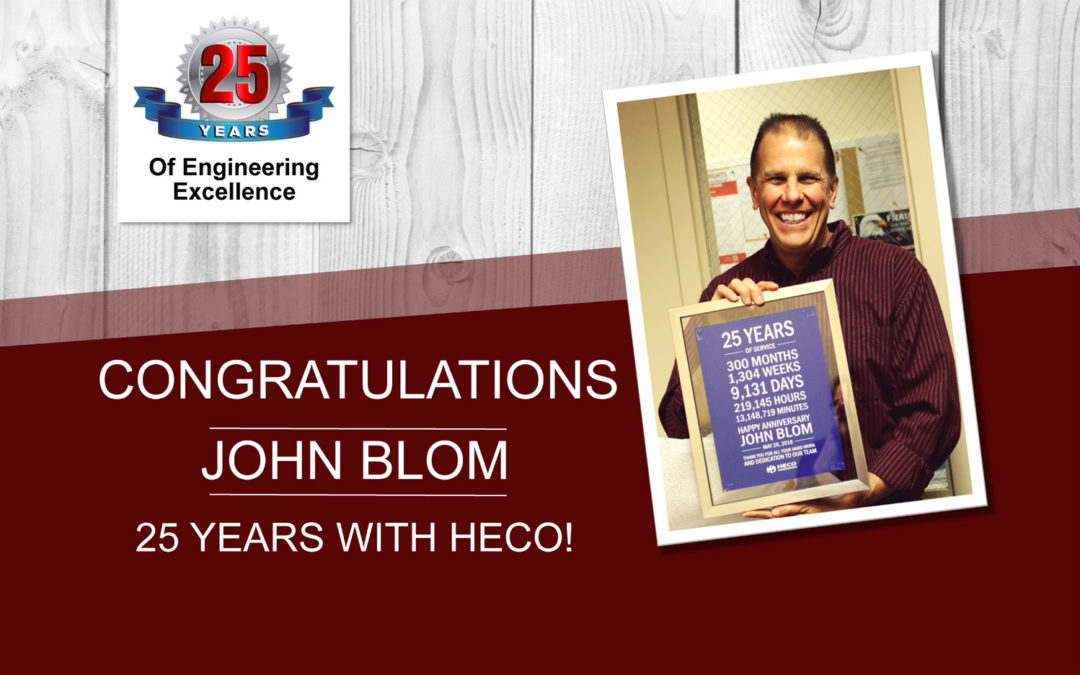 John Blom hits 25 year mark with HECO Engineers!