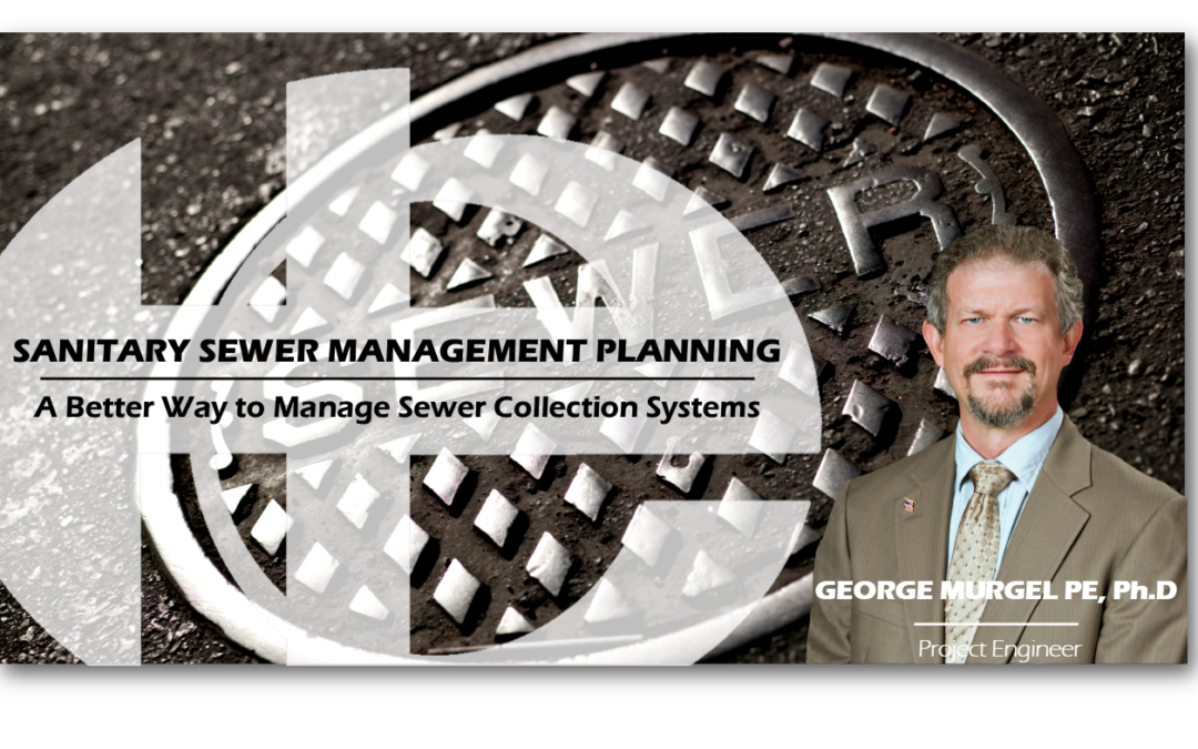 Sanitary Sewer Management Planning— A Better Way to Manage Sewer Collection Systems