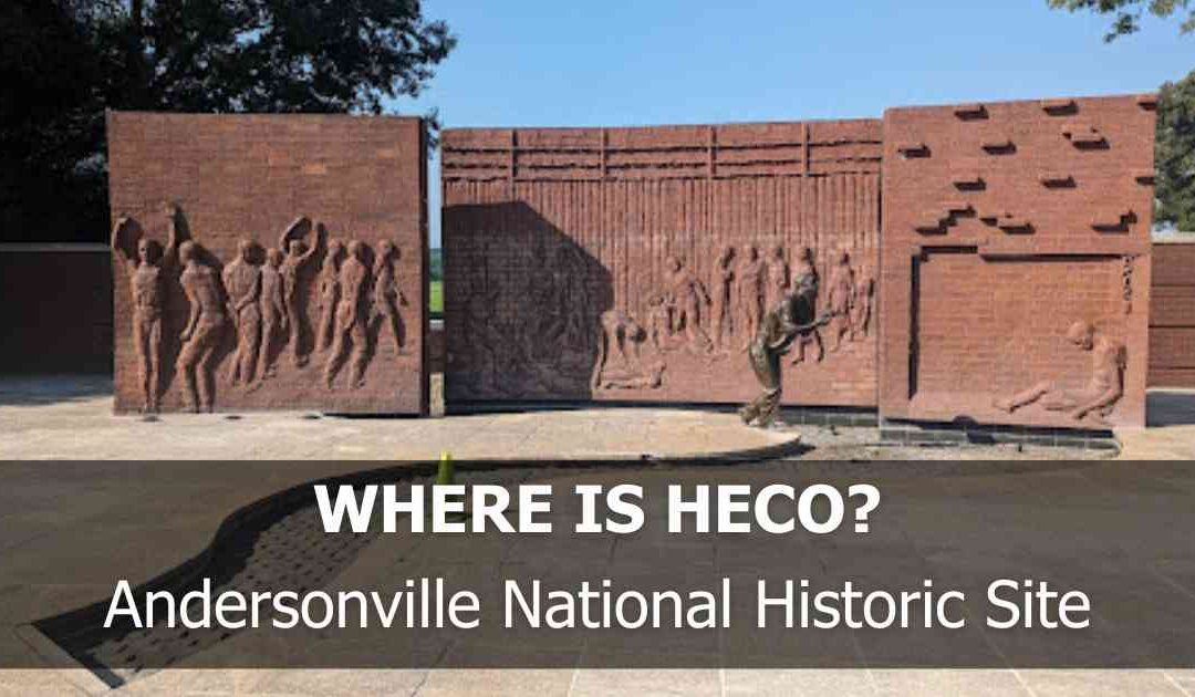 Where’s HECO? Andersonville National Historic Site